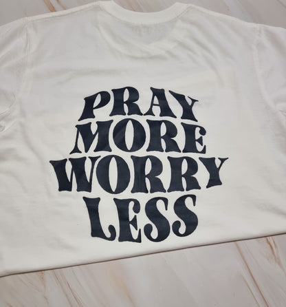 PRAY MORE, WORRY LESS TEE
